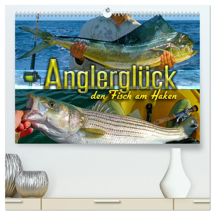 Anglerglück - den Fisch am Haken (CALVENDO Premium Wandkalender 2024)