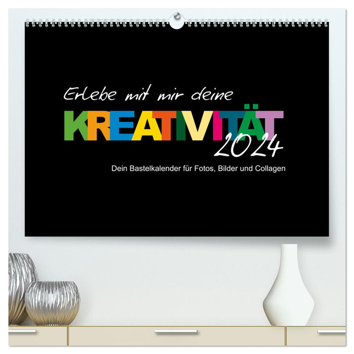 Experience your creativity with me (CALVENDO Premium Wall Calendar 2024) 
