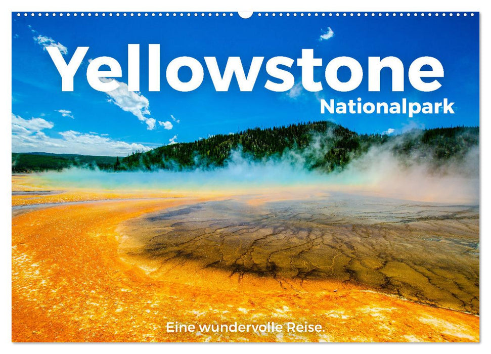 Yellowstone Nationalpark - Eine wundervolle Reise. (CALVENDO Wandkalender 2024)