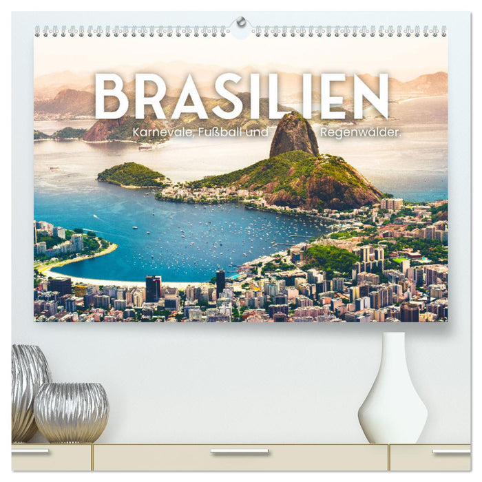 Brasilien - Karnevale, Fußball und Regenwälder. (CALVENDO Premium Wandkalender 2024)