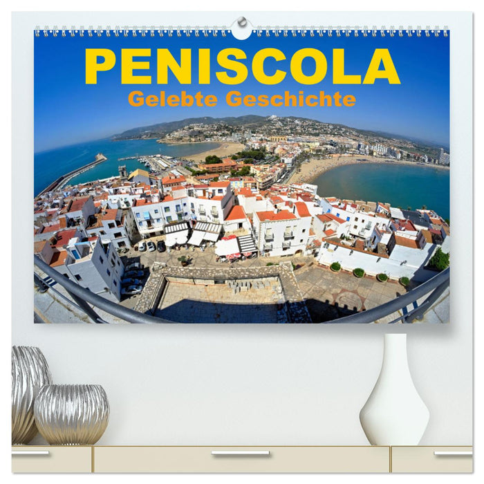 Peniscola - Gelebte Geschichte (CALVENDO Premium Wandkalender 2024)
