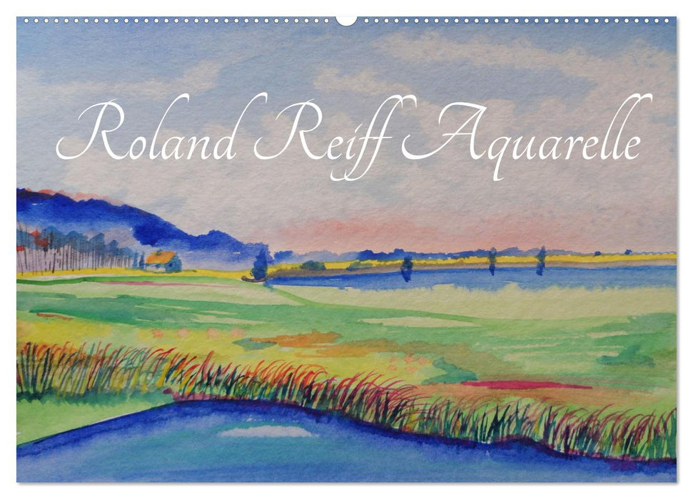 Roland Reiff Aquarelle (CALVENDO Wandkalender 2024)