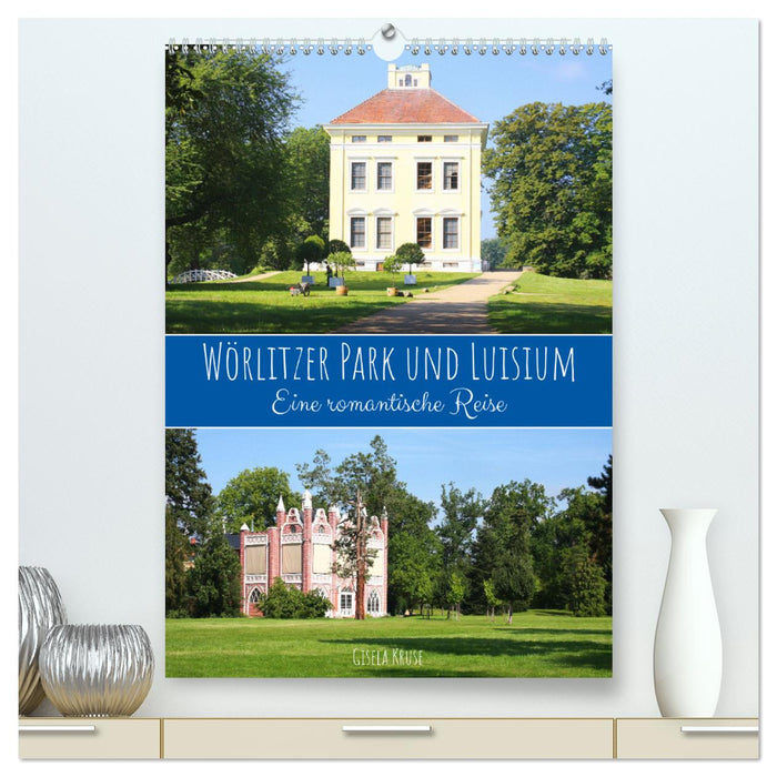 Wörlitzer Park und Luisium - Eine romantische Reise (CALVENDO Premium Wandkalender 2024)