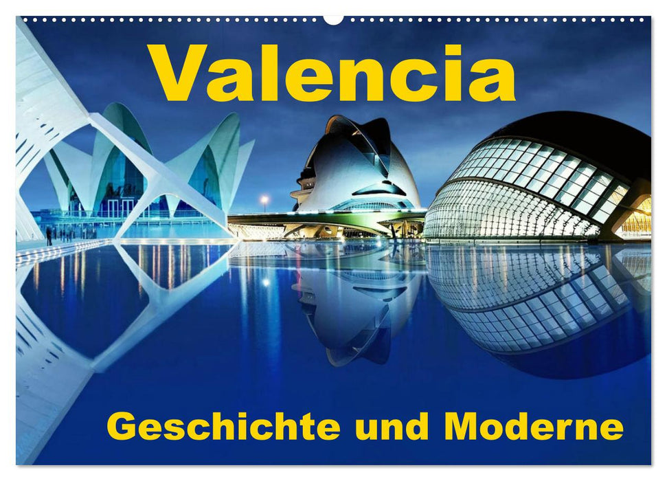 Valencia - Geschichte und Moderne (CALVENDO Wandkalender 2024)