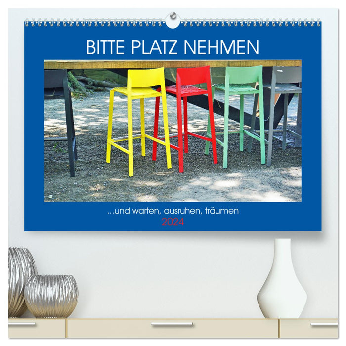 Please take a seat...and wait, rest, dream (CALVENDO Premium Wall Calendar 2024) 