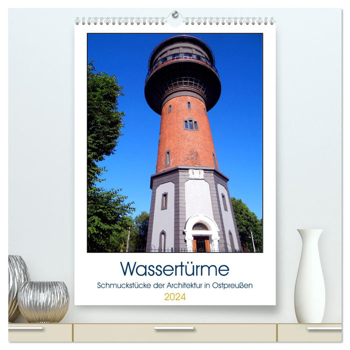 Wassertürme - Schmuckstücke der Architektur in Ostpreußen (CALVENDO Premium Wandkalender 2024)