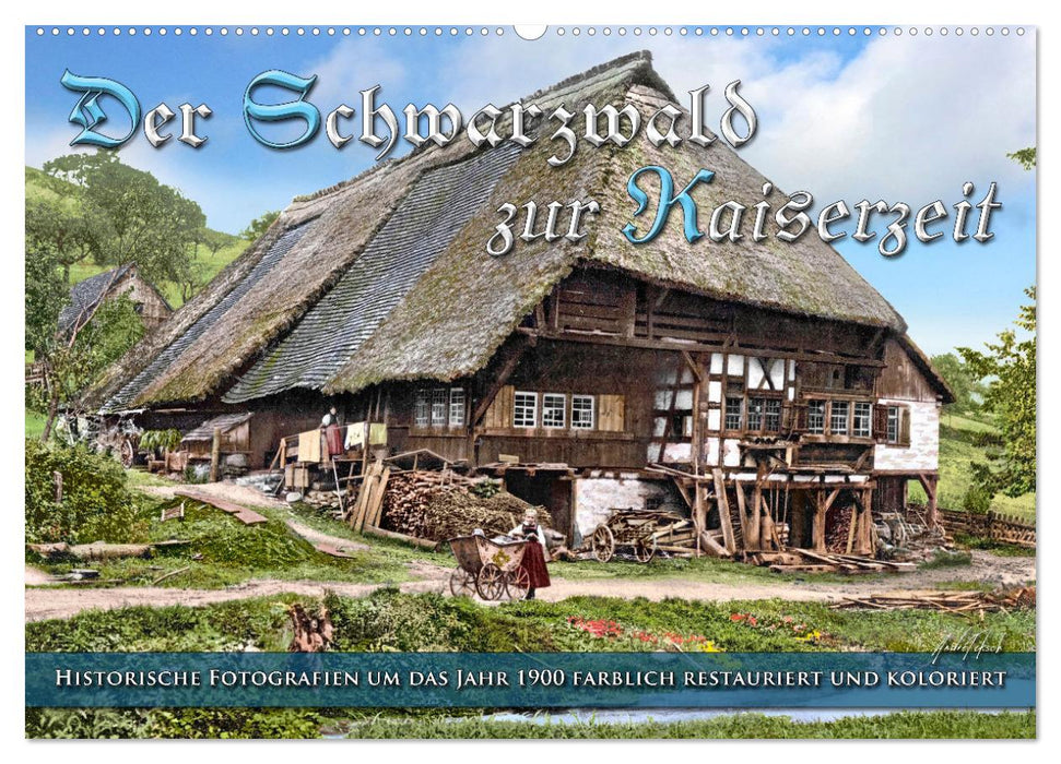 The Black Forest in imperial times - photos newly restored (CALVENDO wall calendar 2024) 