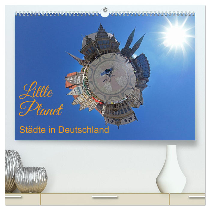 Little Planet - Cities in Germany (CALVENDO Premium Wall Calendar 2024) 