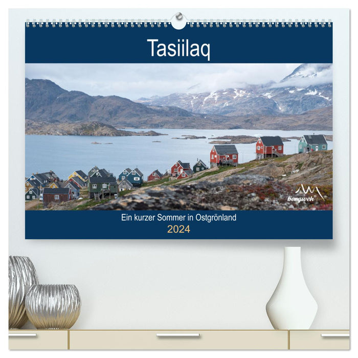 Tasiilaq - A short summer in East Greenland (CALVENDO Premium Wall Calendar 2024) 