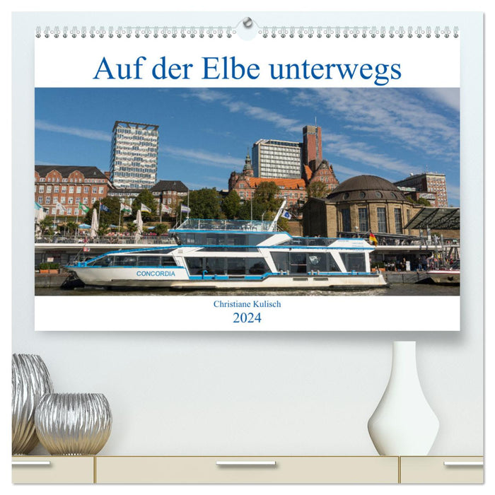 Auf der Elbe unterwegs (CALVENDO Premium Wandkalender 2024)