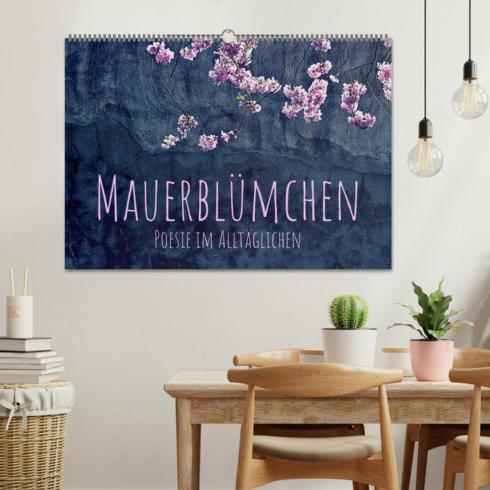 Mauerblümchen - Poesie im Alltäglichen (CALVENDO Wandkalender 2024)