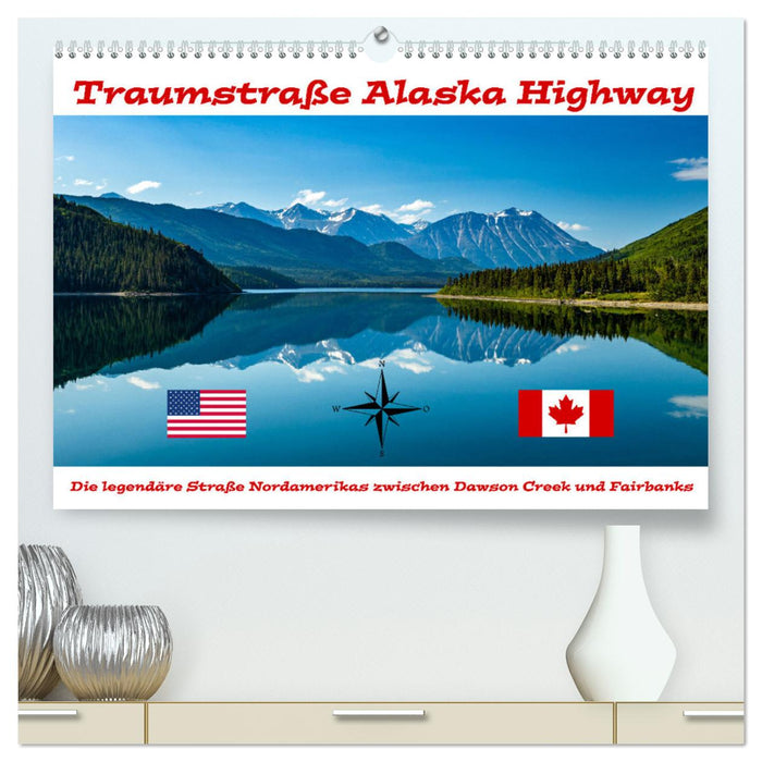Traumstraße Alaska Highway (CALVENDO Premium Wandkalender 2024)