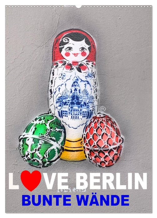 LOVE BERLIN - BUNTE WÄNDE (CALVENDO Wandkalender 2024)