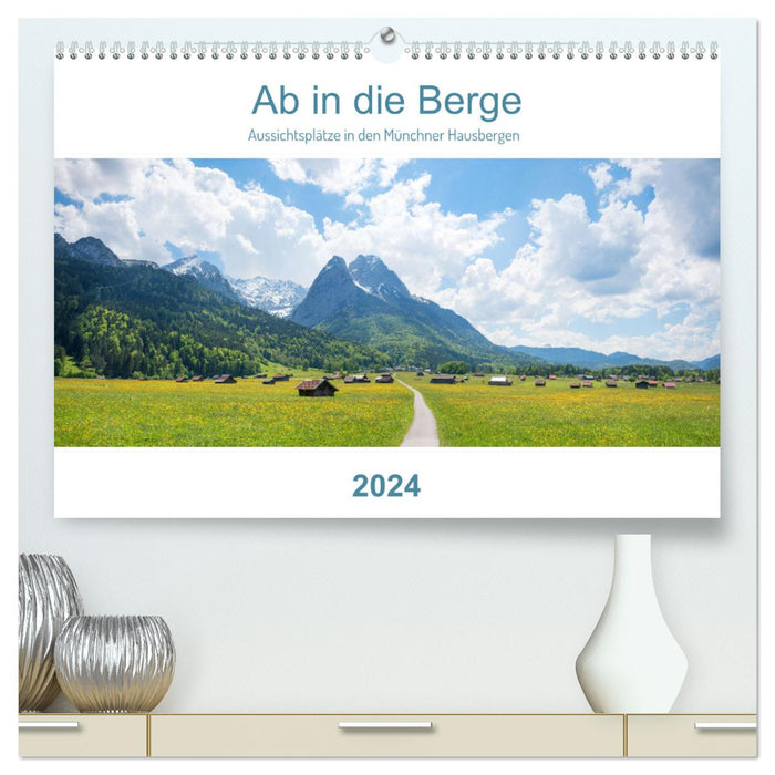 Ab in die Berge 2024 - Aussichtsplätze in den Münchner Hausbergen (CALVENDO Premium Wandkalender 2024)