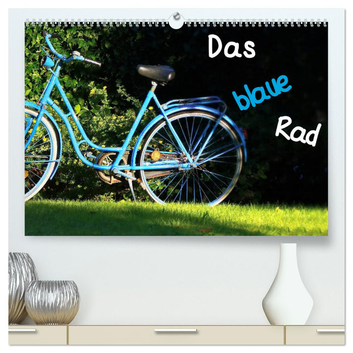 Das blaue Rad (CALVENDO Premium Wandkalender 2024)