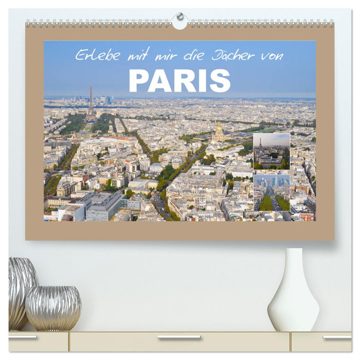 Erlebe mit mir die Dächer von Paris (CALVENDO Premium Wandkalender 2024)