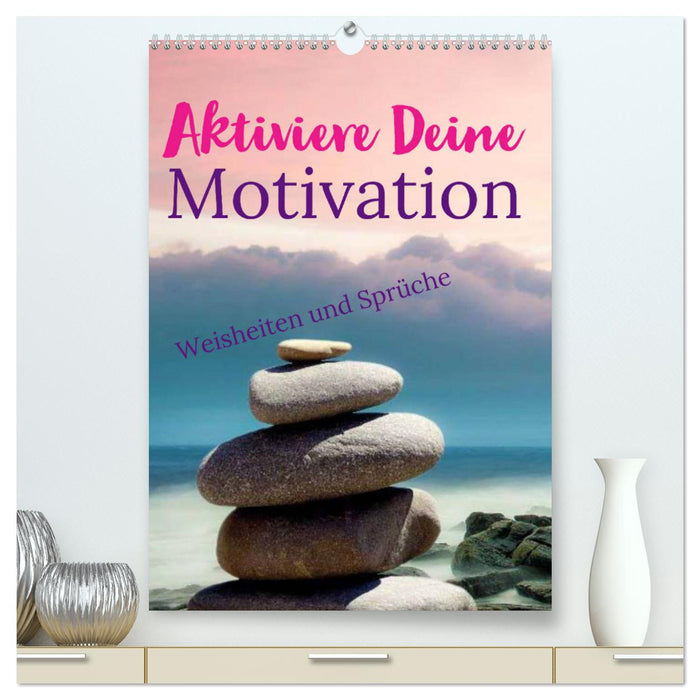 Aktiviere Deine Motivation Weisheiten und Sprüche (CALVENDO Premium Wandkalender 2024)