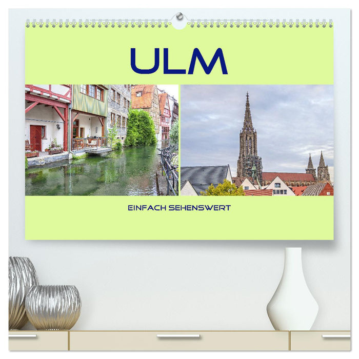 Ulm - tout simplement à voir (Calendrier mural CALVENDO Premium 2024) 