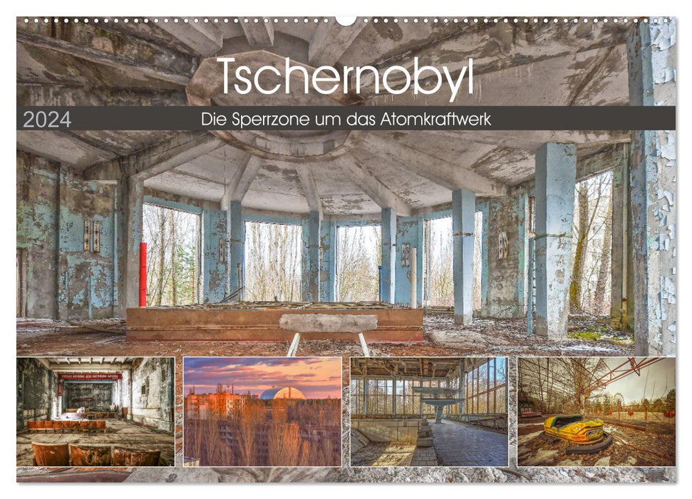 Tchernobyl - La zone d'exclusion autour de la centrale nucléaire (Calendrier mural CALVENDO 2024) 