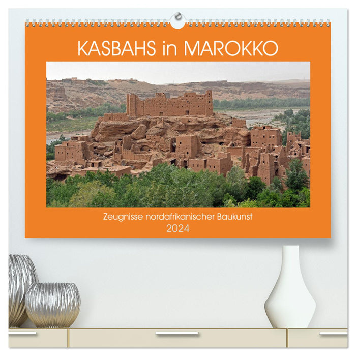 KASBAHS au MAROC, témoignage de l'architecture nord-africaine (Calendrier mural Premium CALVENDO 2024) 