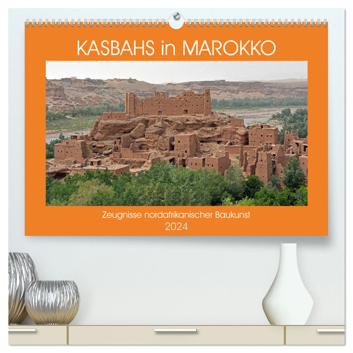 KASBAHS in MAROKKO, Zeugnisse nordafrikanischer Baukunst (CALVENDO Premium Wandkalender 2024)