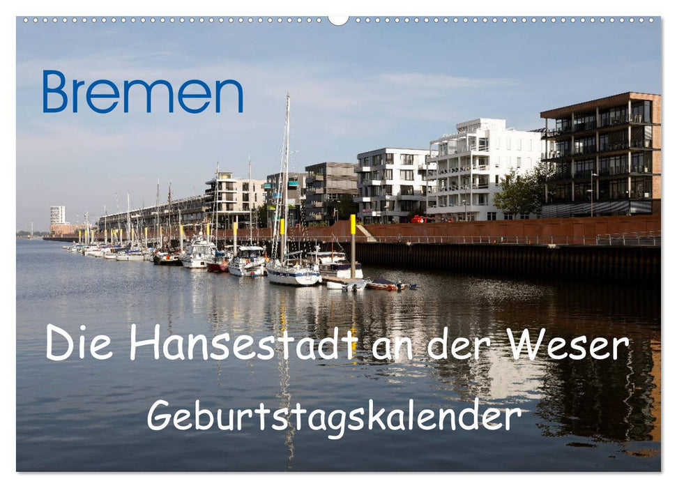 Bremen - Die Hansestadt an der Weser Geburtstagskalender (CALVENDO Wandkalender 2024)