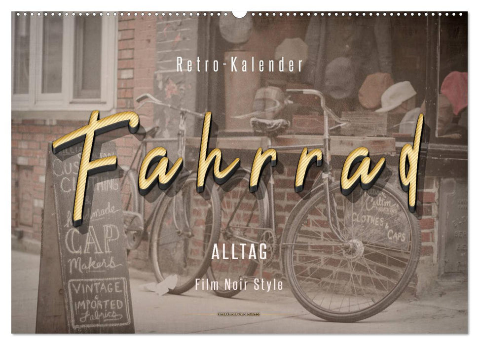 Fahrrad Alltag - Film Noir Style (CALVENDO Wandkalender 2024)