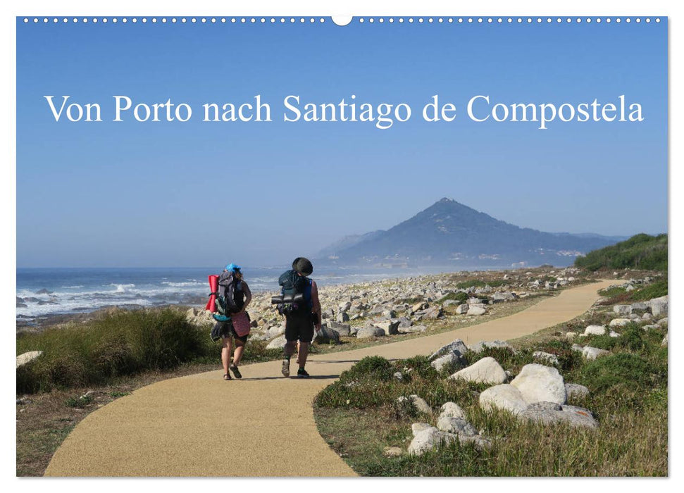 Von Porto nach Santiago de Compostela (CALVENDO Wandkalender 2024)