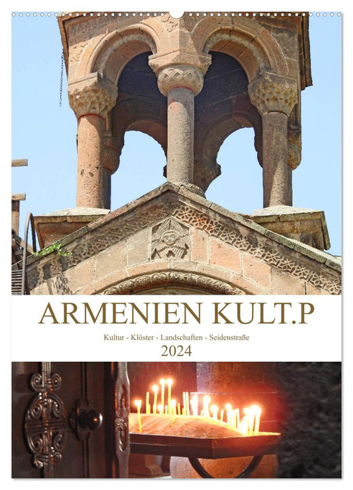 Armenien KULT.P - Kultur - Klöster - Landschaften - Seidenstraße (CALVENDO Wandkalender 2024)