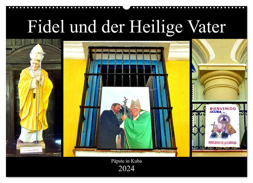 Fidel und der Heilige Vater - Päpste in Kuba (CALVENDO Wandkalender 2024)