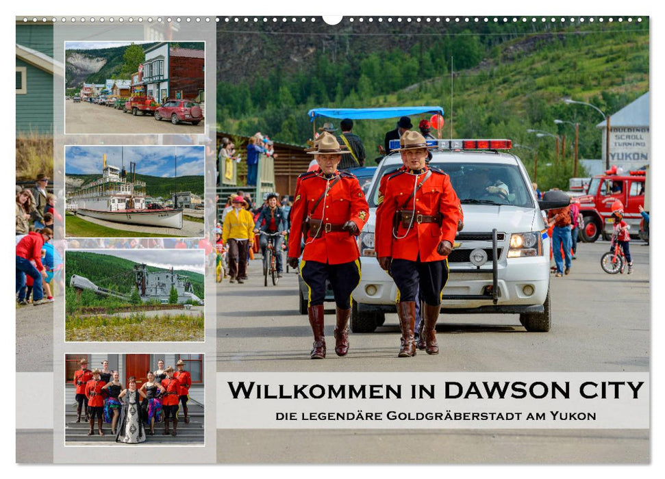 Willkommen in Dawson City - Die legendäre Goldgräberstadt am Yukon (CALVENDO Wandkalender 2024)