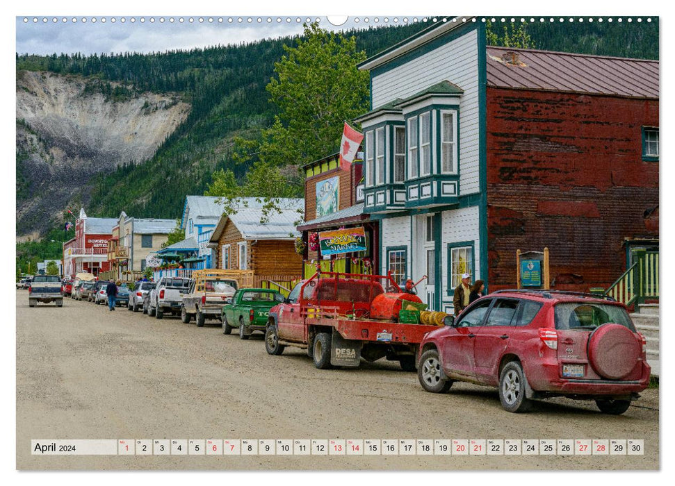 Willkommen in Dawson City - Die legendäre Goldgräberstadt am Yukon (CALVENDO Wandkalender 2024)