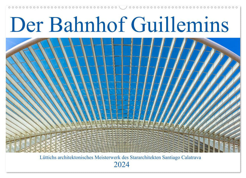 Der Bahnhof Guillemins (CALVENDO Wandkalender 2024)