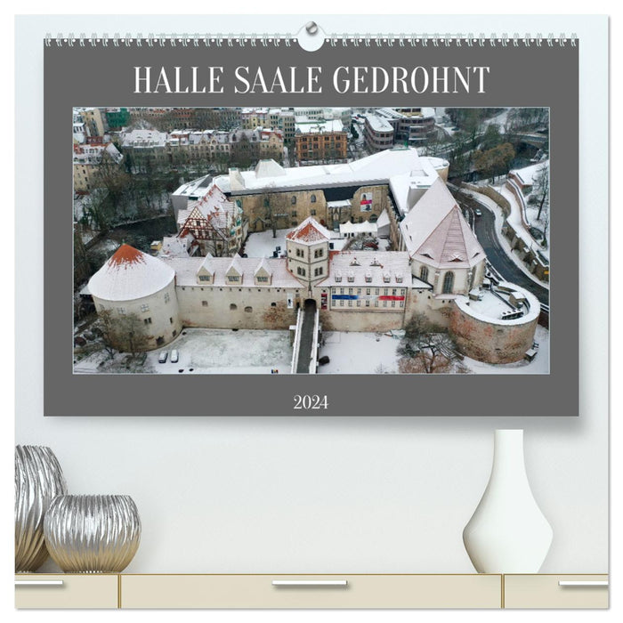 HALLE SAALE GEDROHNT 2024 (CALVENDO Premium Wandkalender 2024)