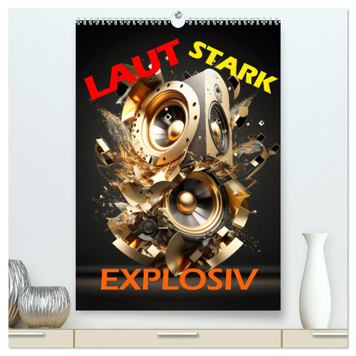 LAUT STARK EXPLOSIV (CALVENDO Premium Wandkalender 2024)