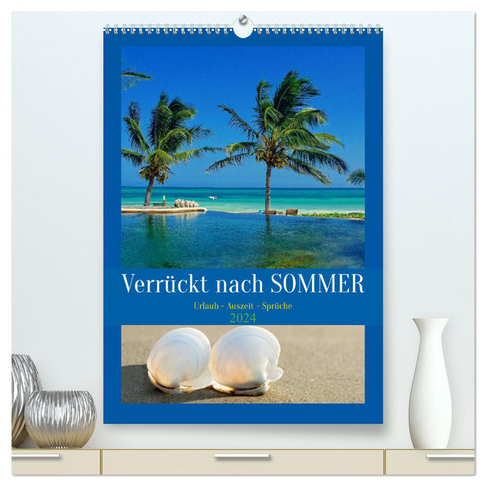 Verrückt nach SOMMER Urlaub- Auszeit - Sprüche (CALVENDO Premium Wandkalender 2024)