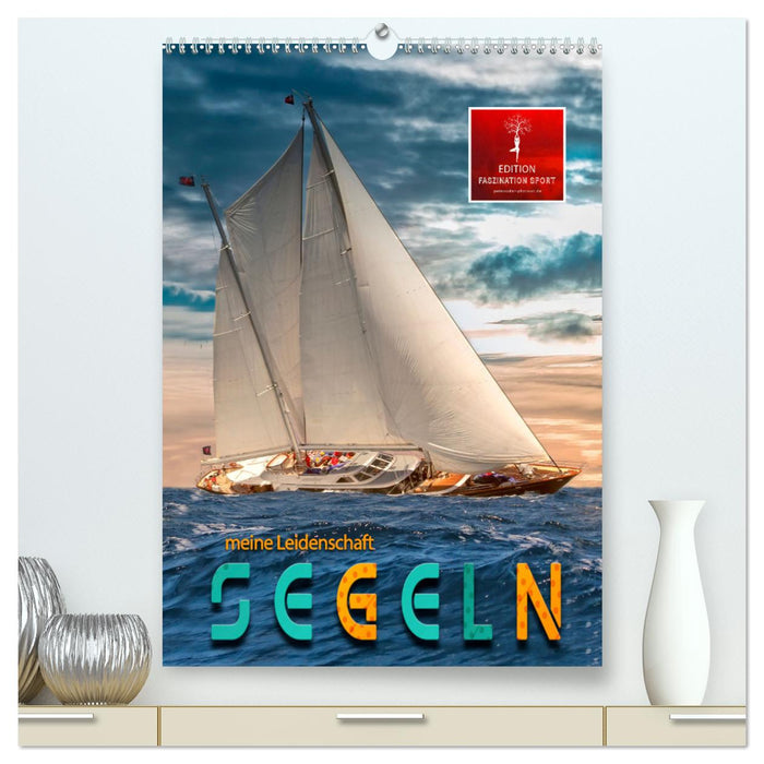 Segeln - meine Leidenschaft (CALVENDO Premium Wandkalender 2024)