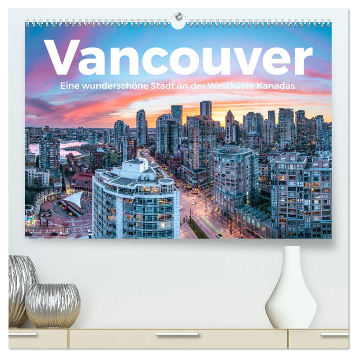 Vancouver – Une belle ville sur la côte ouest du Canada. (Calendrier mural CALVENDO Premium 2024) 