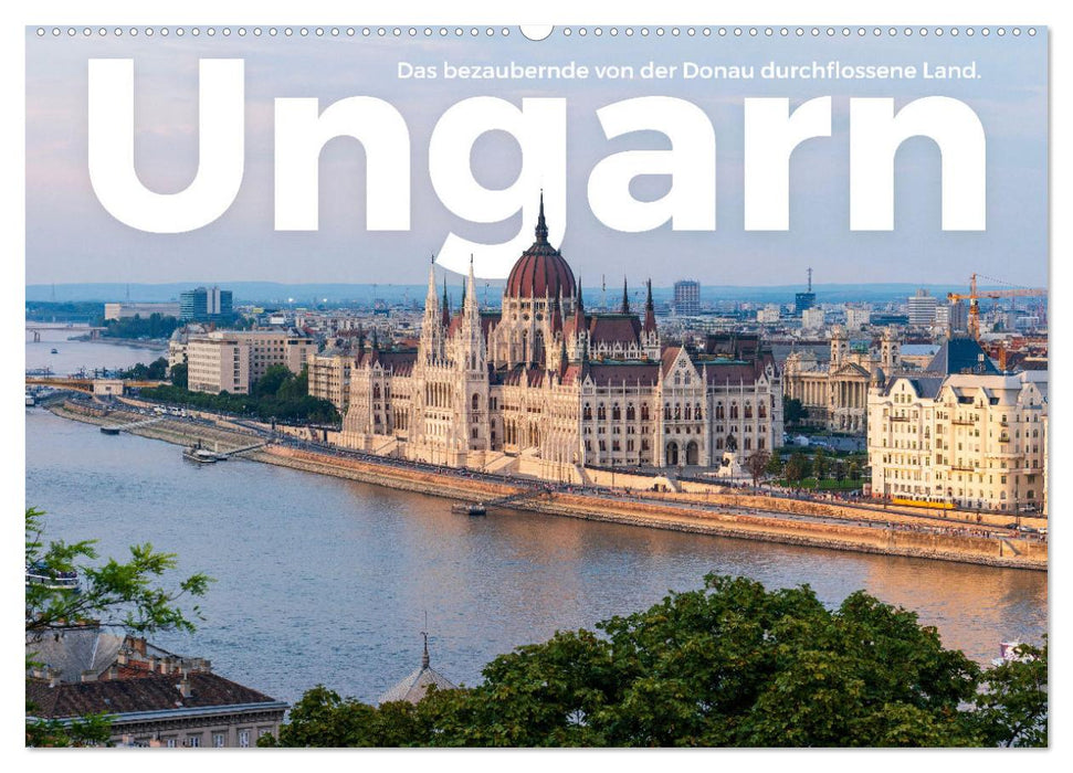 Ungarn - Das bezaubernde von der Donau durchflossene Land. (CALVENDO Wandkalender 2024)