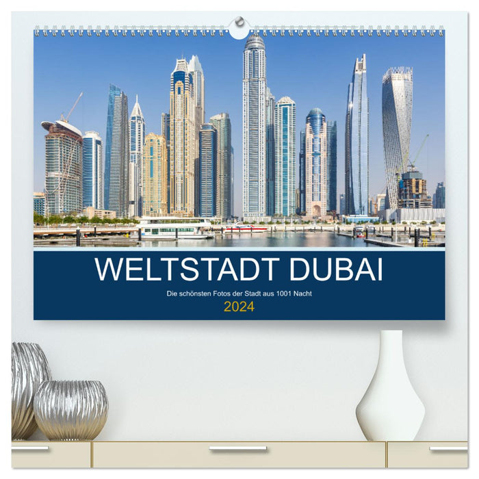 Ville mondiale Dubaï (Calvendo Premium Wall Calendar 2024) 
