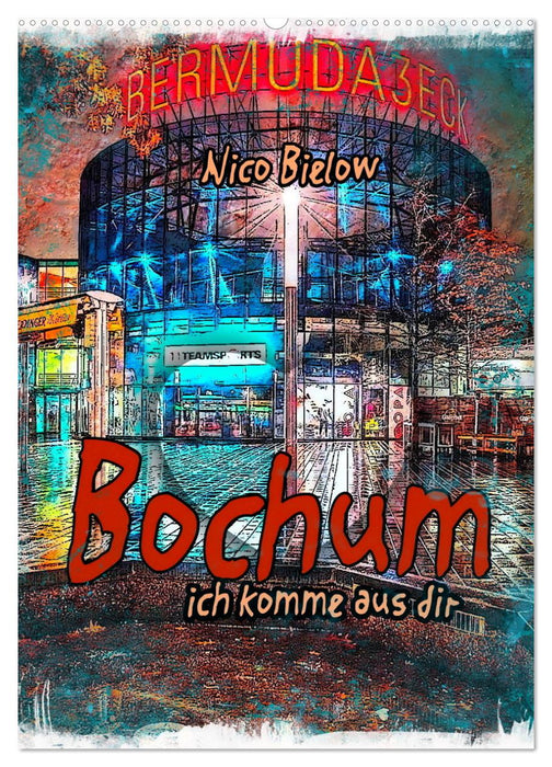 Bochum ich komme aus dir (CALVENDO Wandkalender 2024)
