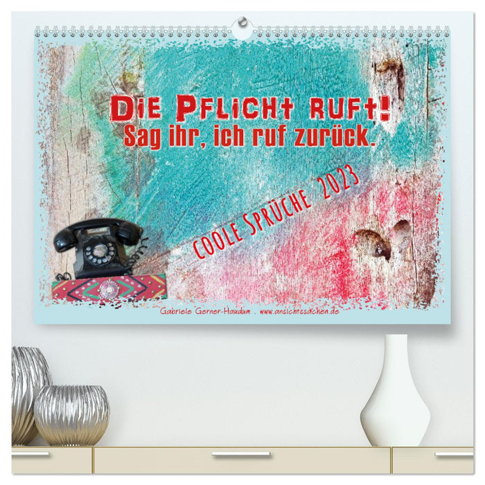 Die Pflicht ruft! Sag ihr, ich ruf zurück. (CALVENDO Premium Wandkalender 2024)