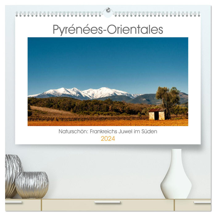Pyrénées-Orientales. Naturally beautiful: France's pearl in the south (CALVENDO Premium Wall Calendar 2024) 