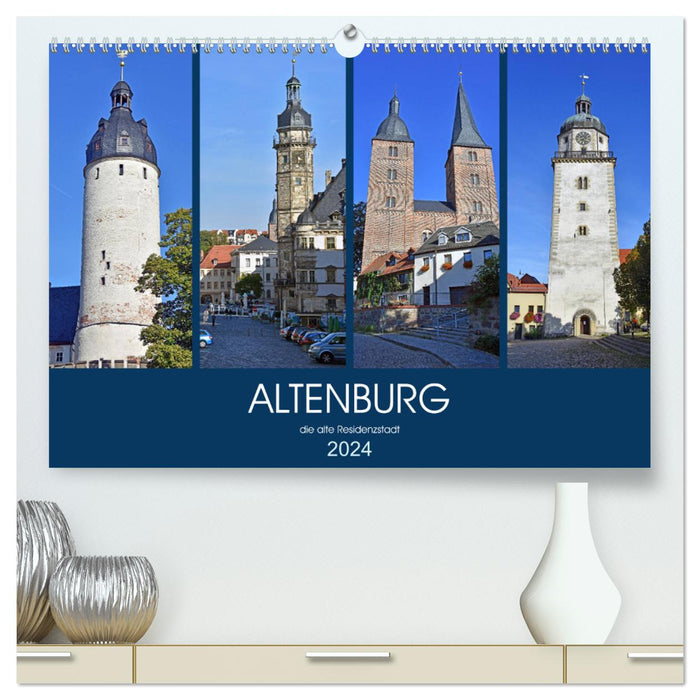 ALTENBURG, the old residential city (CALVENDO Premium Wall Calendar 2024) 