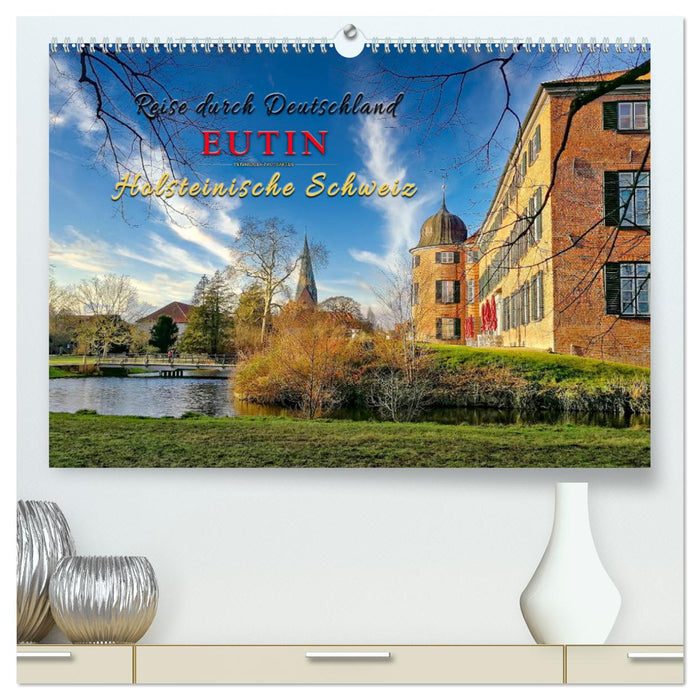 Reise durch Deutschland - Eutin in der Holsteinischen Schweiz (CALVENDO Premium Wandkalender 2024)