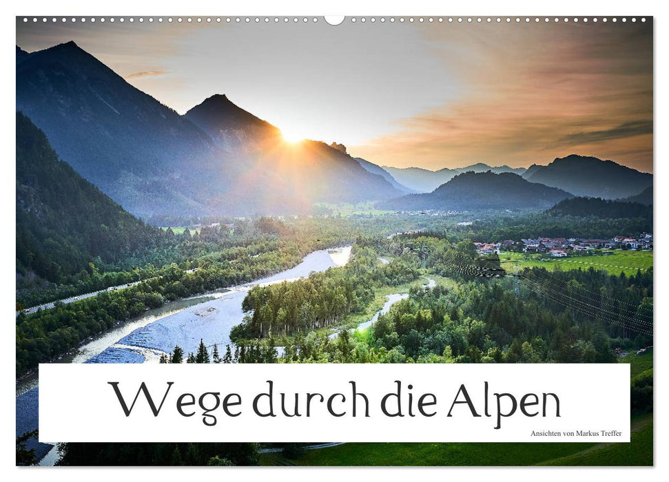 Wege durch die Alpen (CALVENDO Wandkalender 2024)