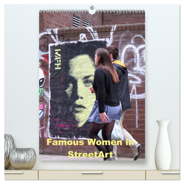Famous Women in StreetArt (CALVENDO Premium Wandkalender 2024)