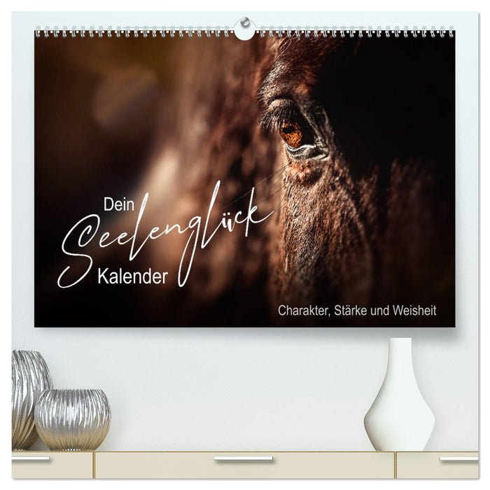 Seelenglück Kalender - Charakter, Stärke, Weisheit (CALVENDO Premium Wandkalender 2024)