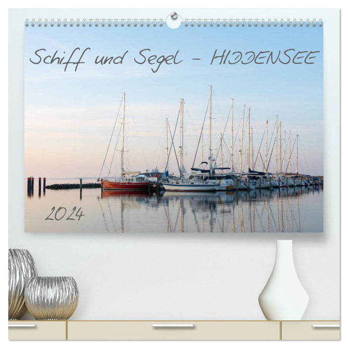 Schiff und Segel - HIDDENSEE (CALVENDO Premium Wandkalender 2024)