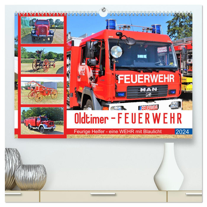 Oldtimer-FEUERWEHR (CALVENDO Premium Wandkalender 2024)
